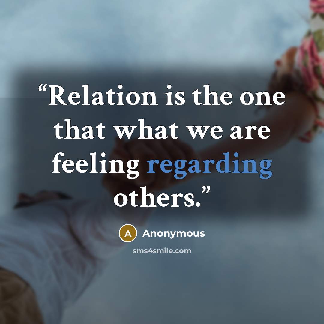 “Relation is the one that what we are feeling regarding others.” quote by Anonymous