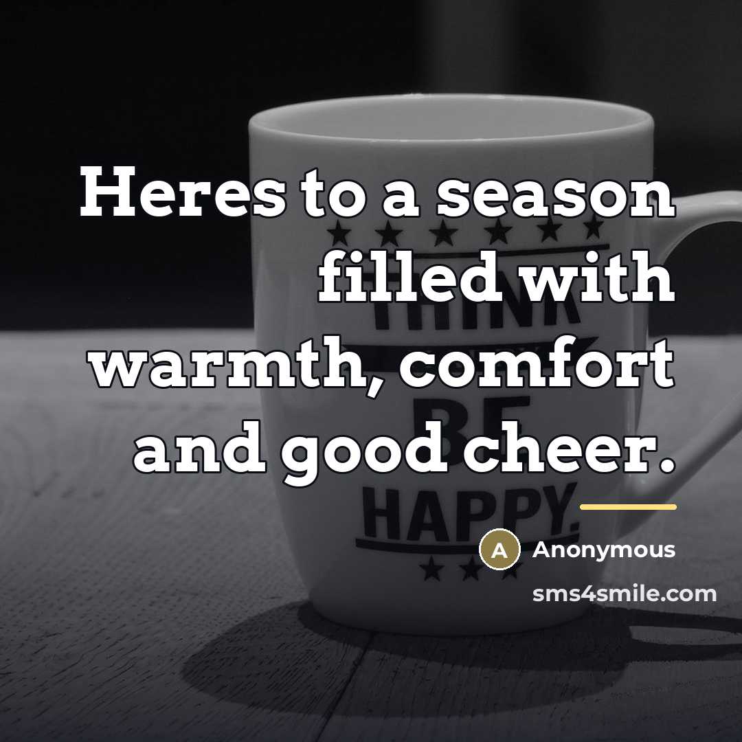 “Heres to a season filled with warmth, comfort and good…” quote by Anonymous