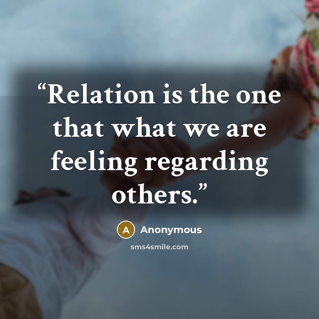 “Relation is the one that what we are feeling regarding others.” quote by Anonymous