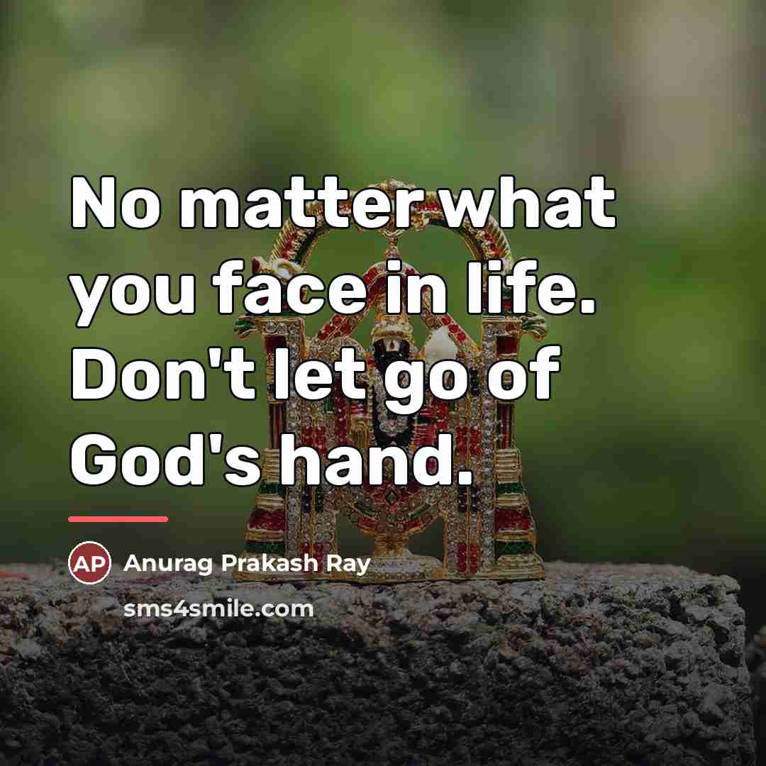“No matter what you face in life. Don't let go…” quote by Anurag Prakash Ray