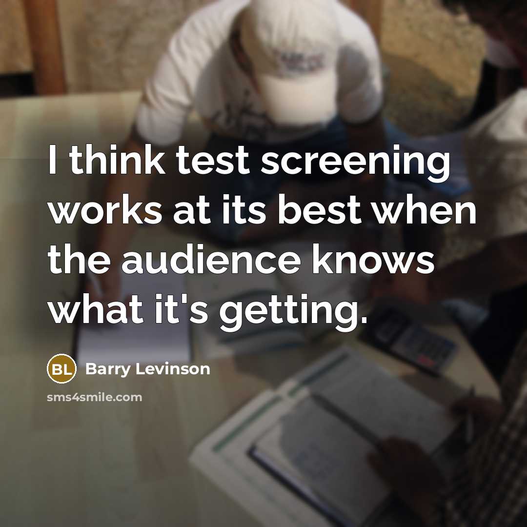 “I think test screening works at its best when the…” quote by Barry Levinson