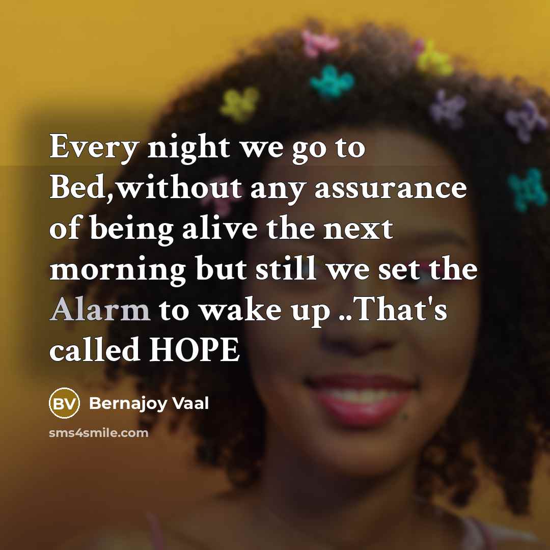 “Every night we go to Bed,without any assurance of being…” quote by Bernajoy Vaal