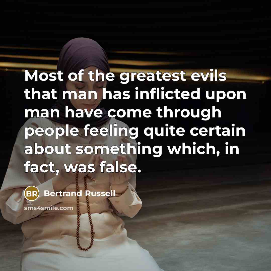“Most of the greatest evils that man has inflicted upon…” quote by Bertrand Russell