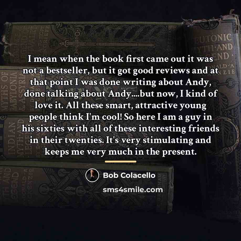 “I mean when the book first came out it was…” quote by Bob Colacello