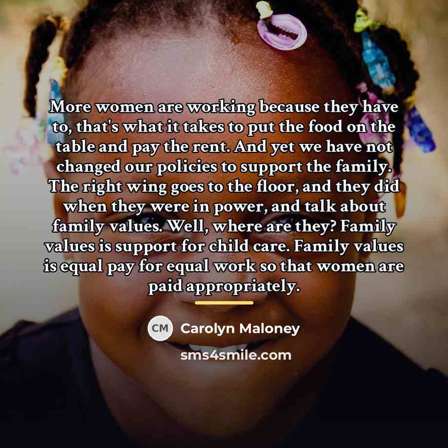 “More women are working because they have to, that's what…” quote by Carolyn Maloney