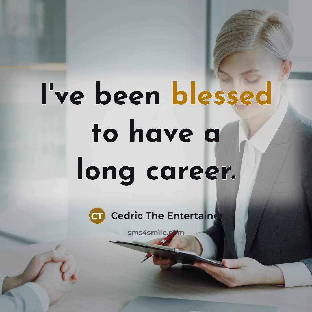 “I've been blessed to have a long career.…” quote by Cedric the Entertainer