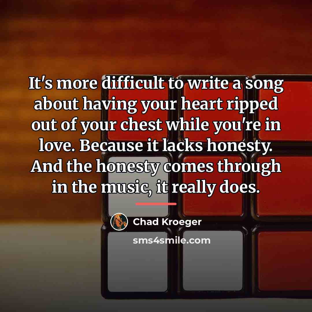 “It's more difficult to write a song about having your…” quote by Chad Kroeger