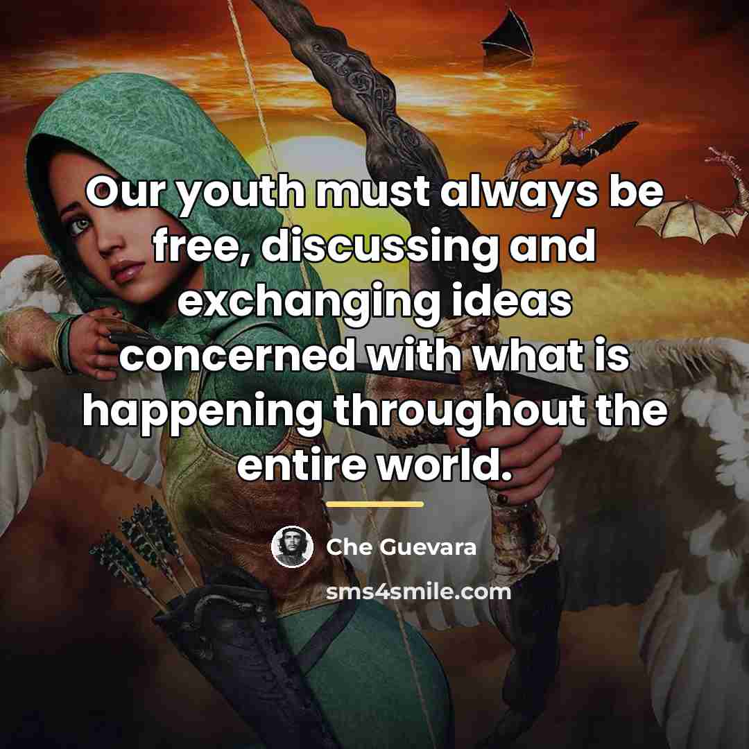 “Our youth must always be free, discussing and exchanging ideas…” quote by Che Guevara