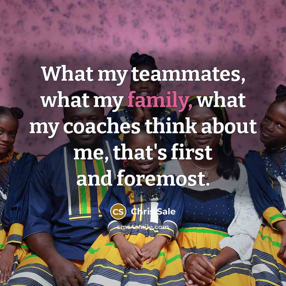 “What my teammates, what my family, what my coaches think…” quote by Chris Sale
