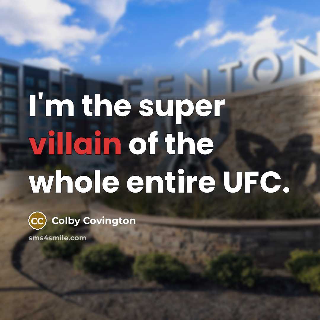 “I'm the super villain of the whole entire UFC.…” quote by Colby Covington
