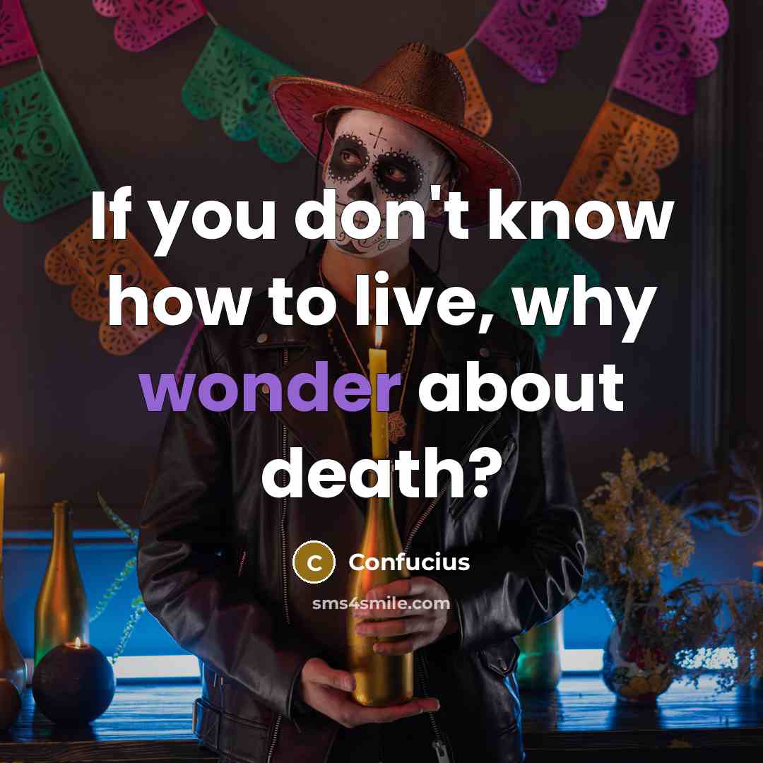 “If you don't know how to live, why wonder about…” quote by Confucius