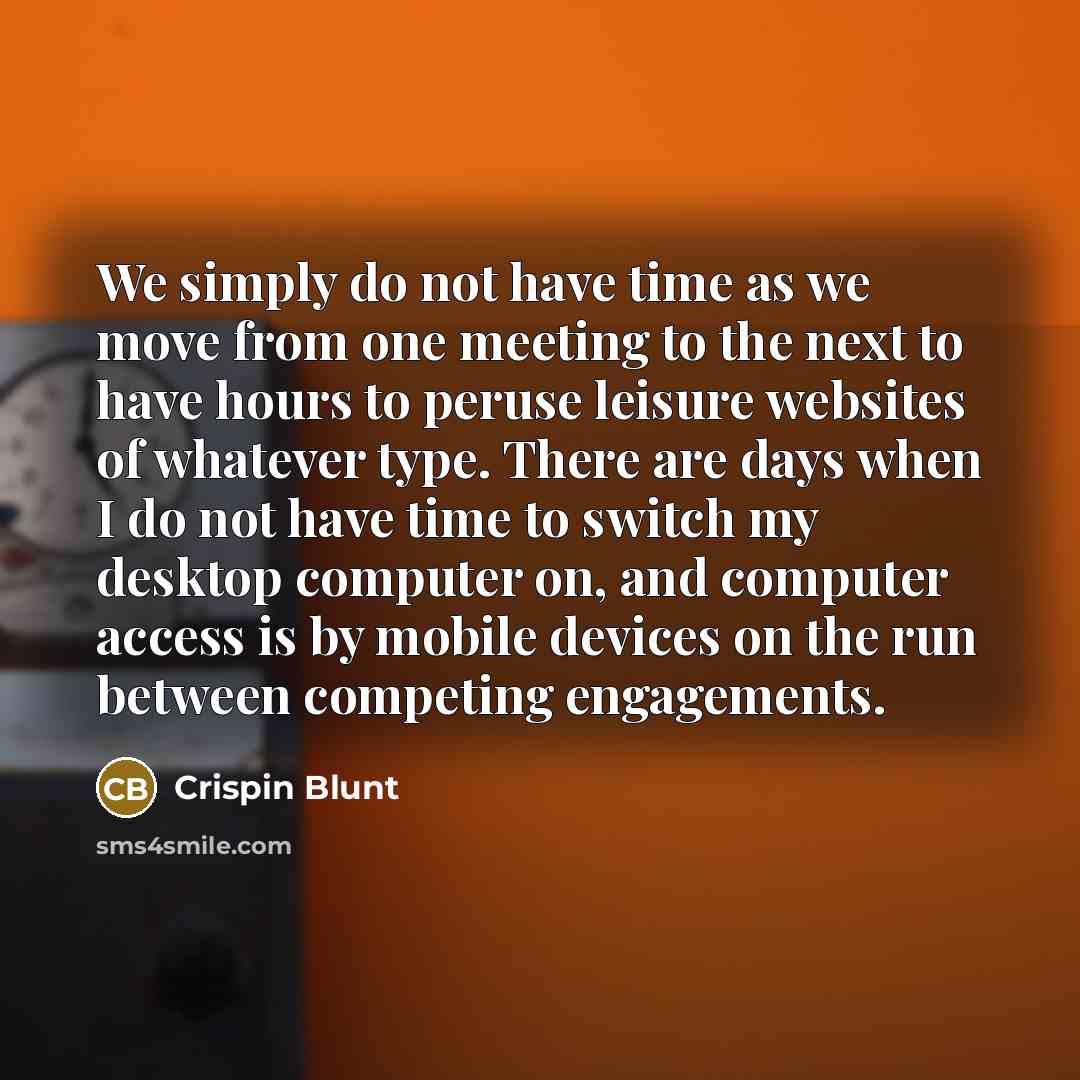 “We simply do not have time as we move from…” quote by Crispin Blunt