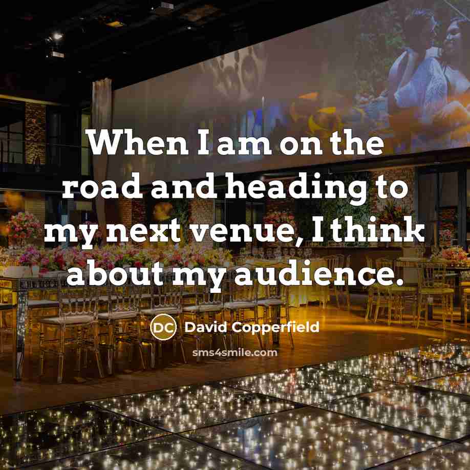 “When I am on the road and heading to my…” quote by David Copperfield