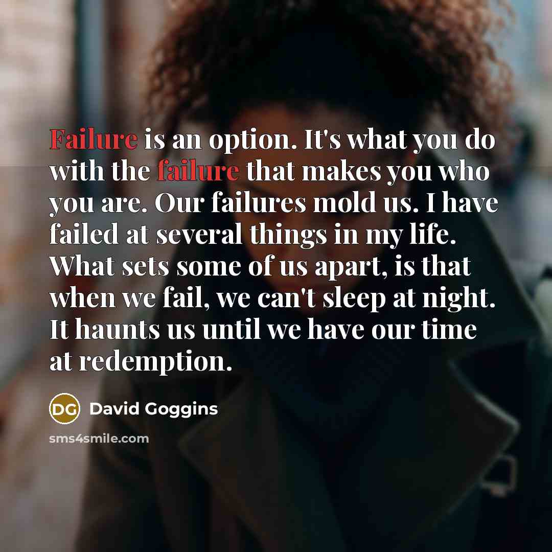 “Failure is an option. It's what you do with the…” quote by David Goggins