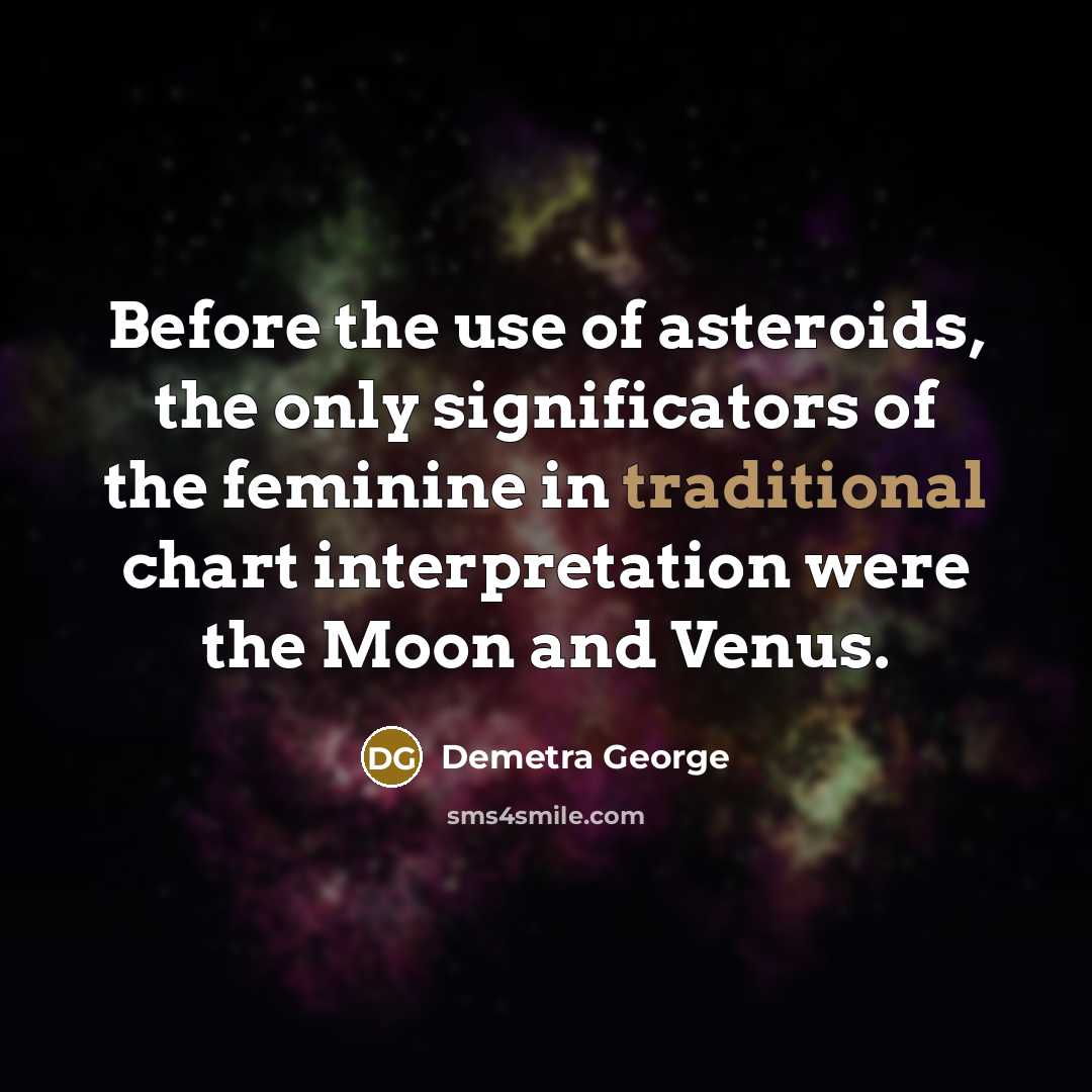 “Before the use of asteroids, the only significators of the…” quote by Demetra George
