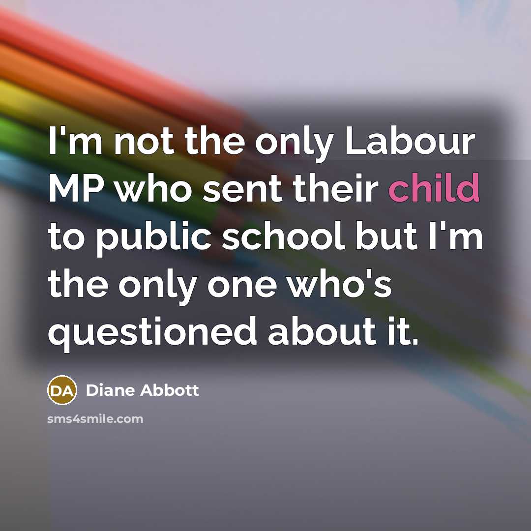 “I'm not the only Labour MP who sent their child…” quote by Diane Abbott