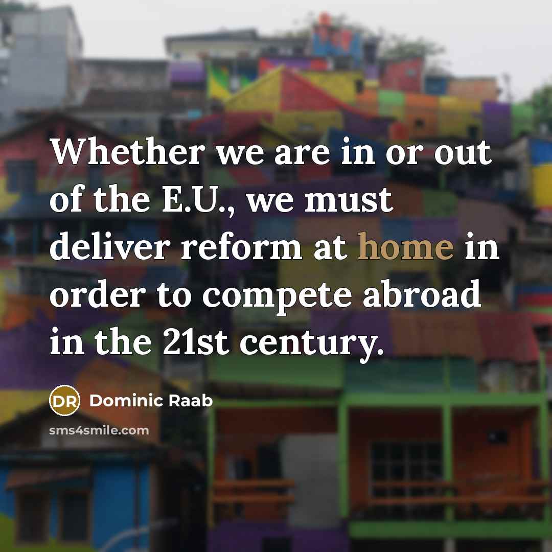 “Whether we are in or out of the E.U., we…” quote by Dominic Raab