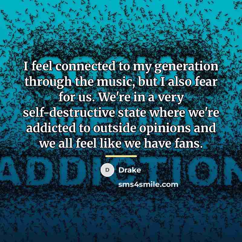 “I feel connected to my generation through the music, but…” quote by Drake