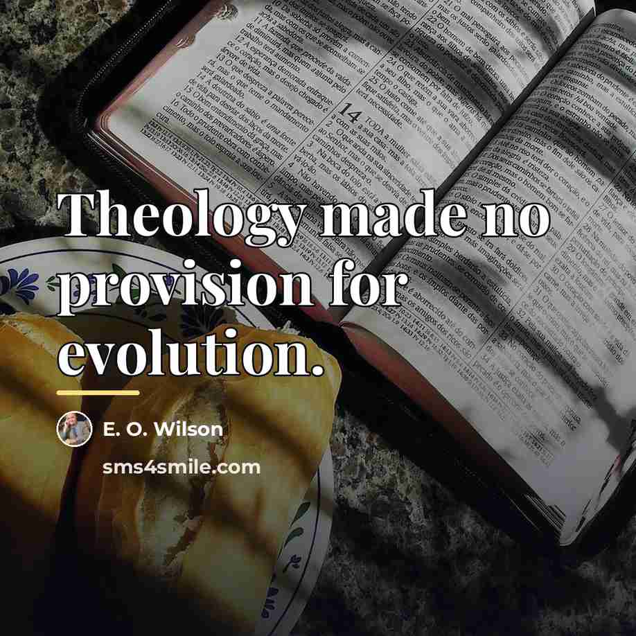 “Theology made no provision for evolution.…” quote by E. O. Wilson