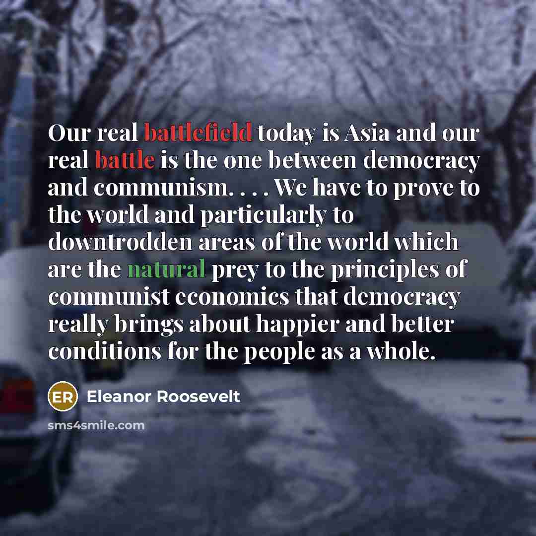 “Our real battlefield today is Asia and our real battle…” quote by Eleanor Roosevelt