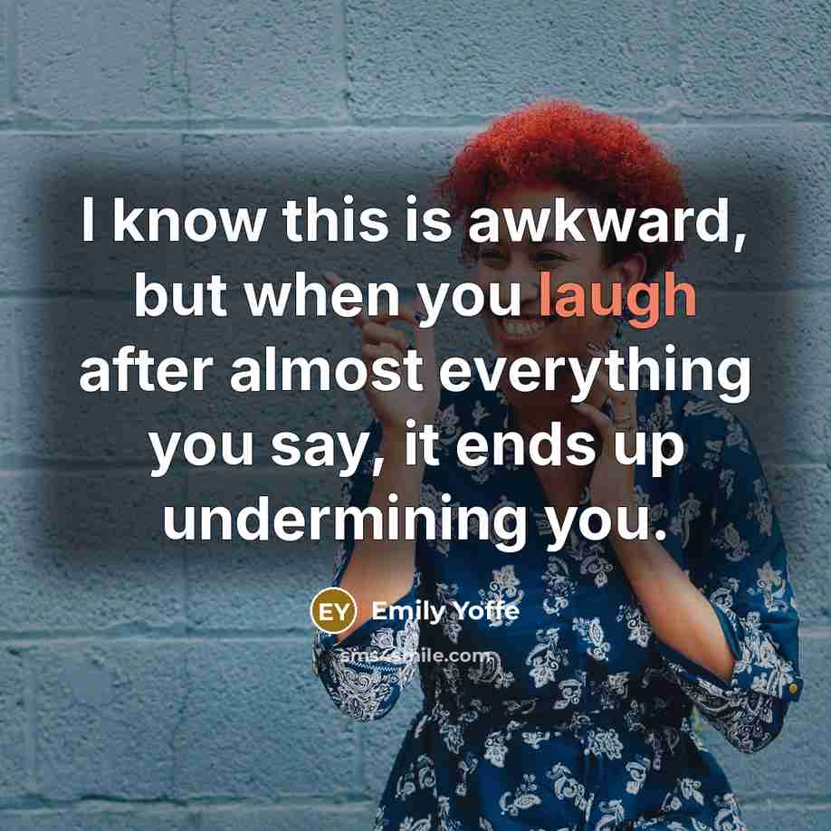 “I know this is awkward, but when you laugh after…” quote by Emily Yoffe
