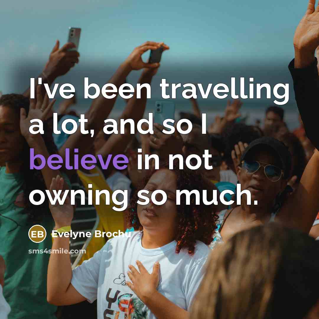 “I've been travelling a lot, and so I believe in…” quote by Evelyne Brochu