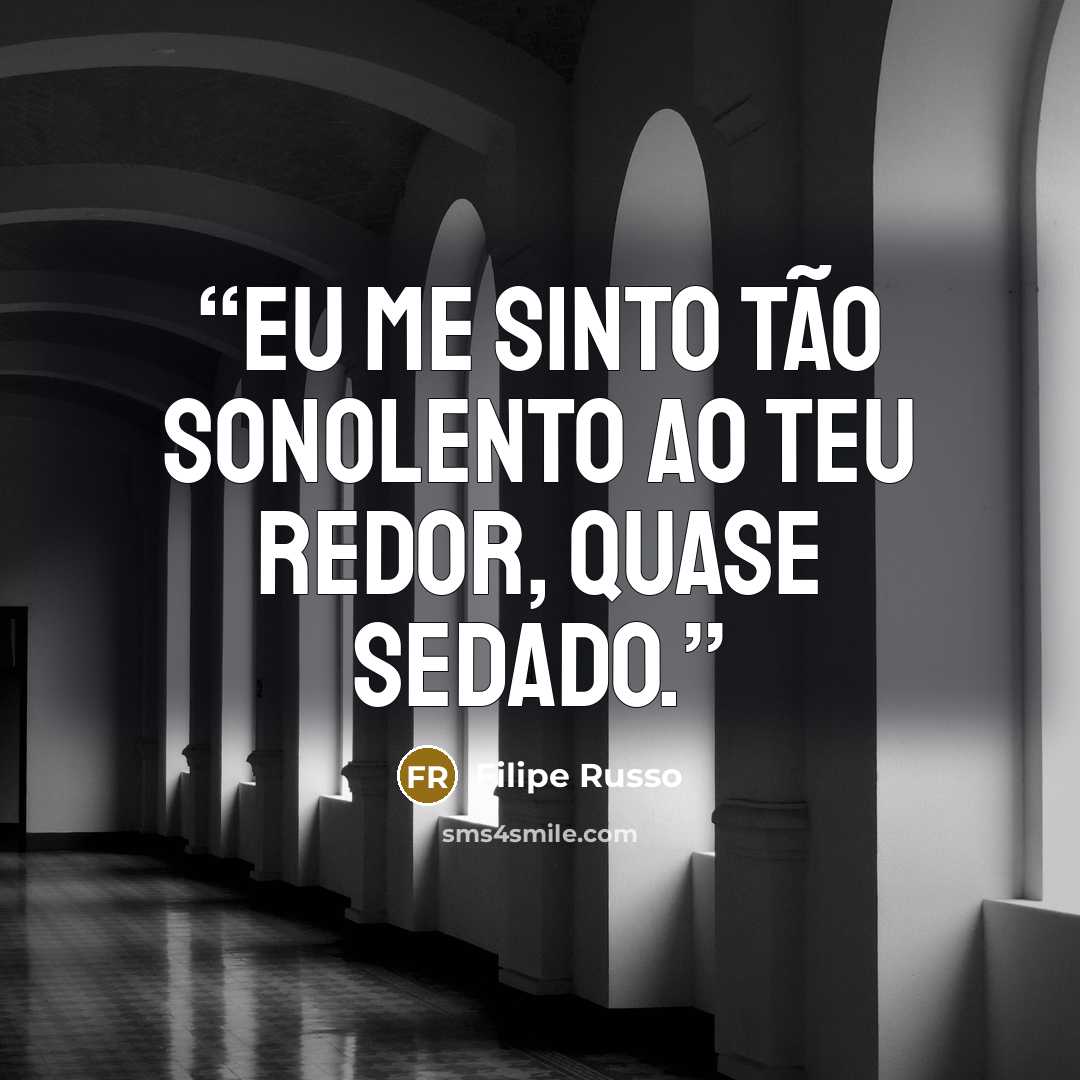 “Eu me sinto tão sonolento ao teu redor, quase sedado.” quote by Filipe Russo