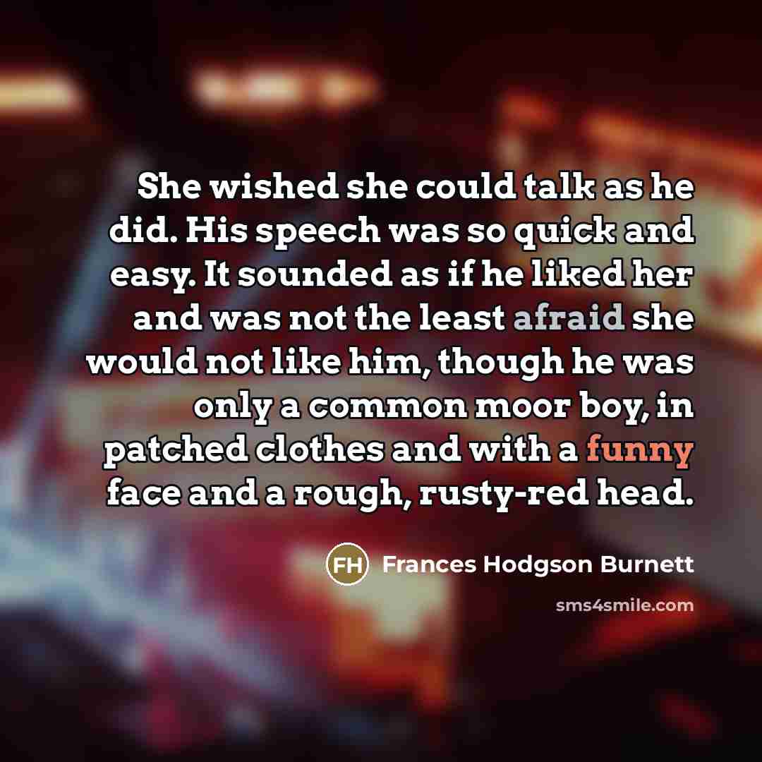 “She wished she could talk as he did. His speech…” quote by Frances Hodgson Burnett