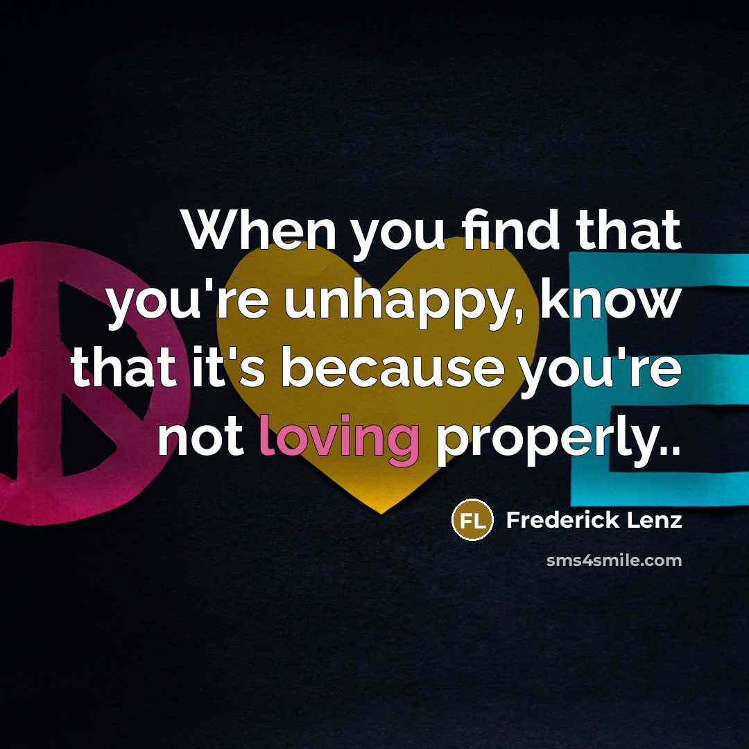“When you find that you're unhappy, know that it's because…” quote by Frederick Lenz