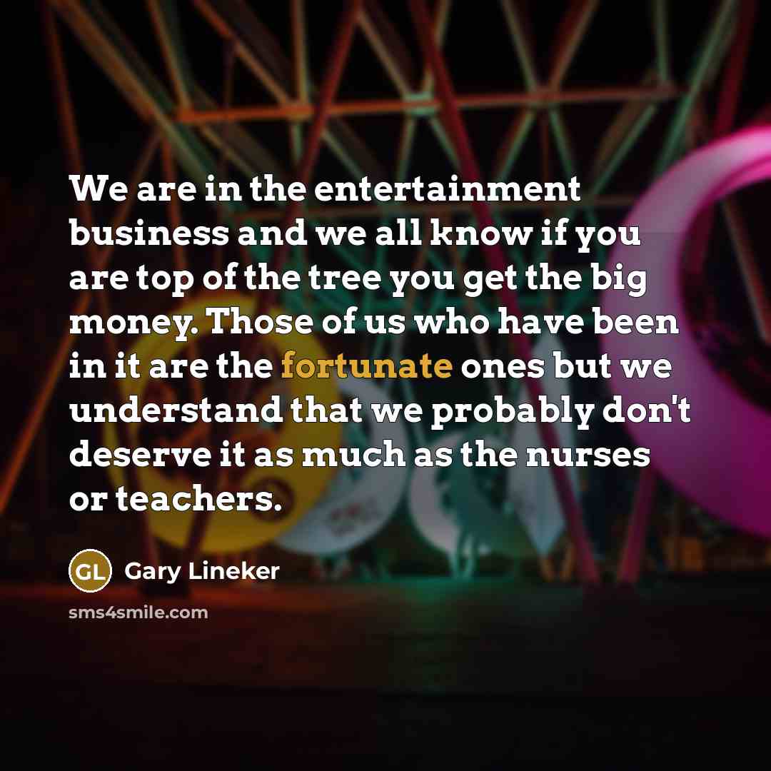 “We are in the entertainment business and we all know…” quote by Gary Lineker