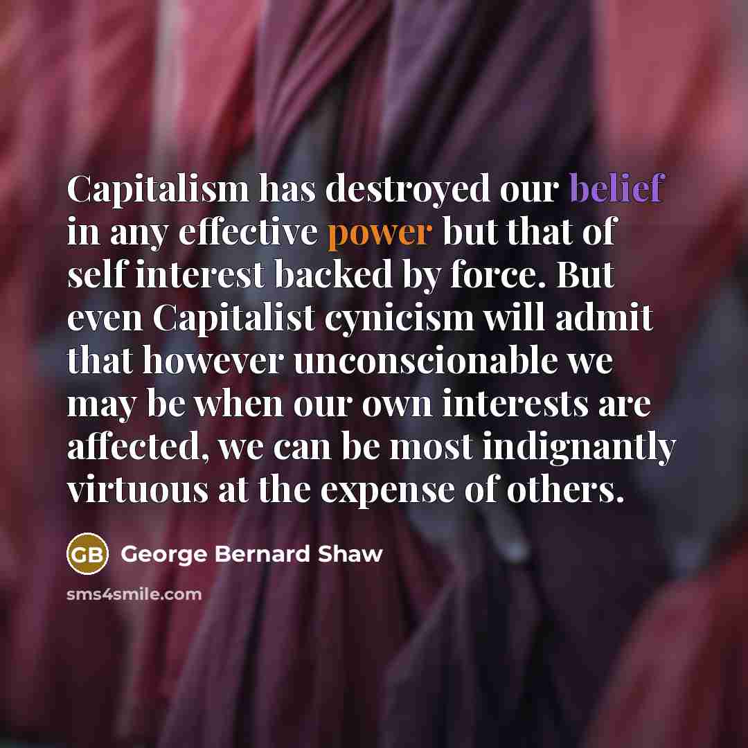 “Capitalism has destroyed our belief in any effective power but…” quote by George Bernard Shaw