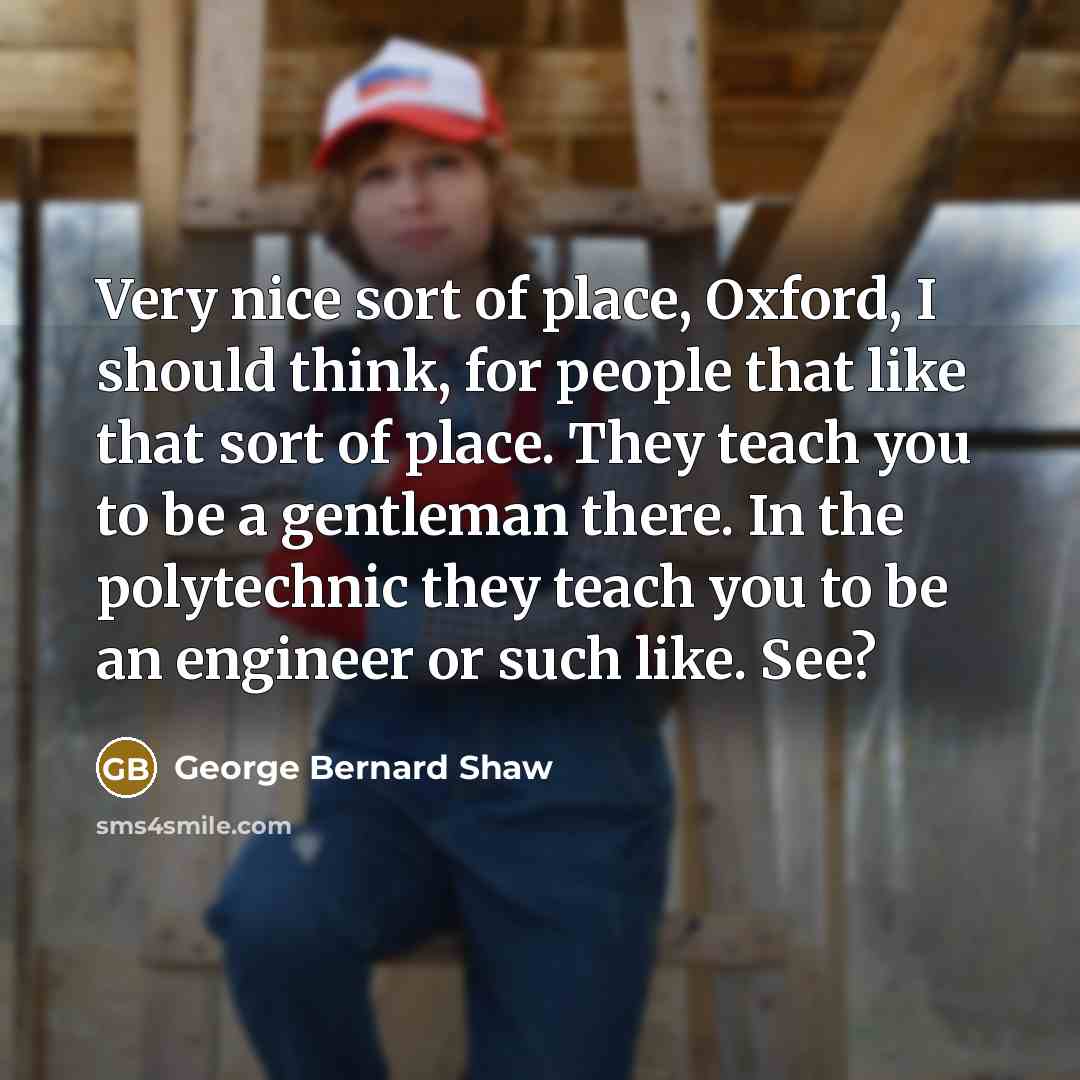 “Very nice sort of place, Oxford, I should think, for…” quote by George Bernard Shaw