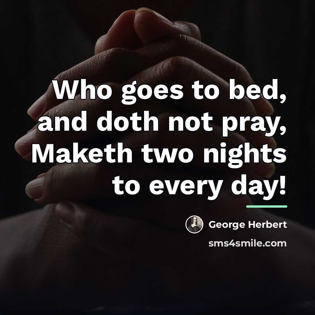 “Who goes to bed, and doth not pray, Maketh two…” quote by George Herbert