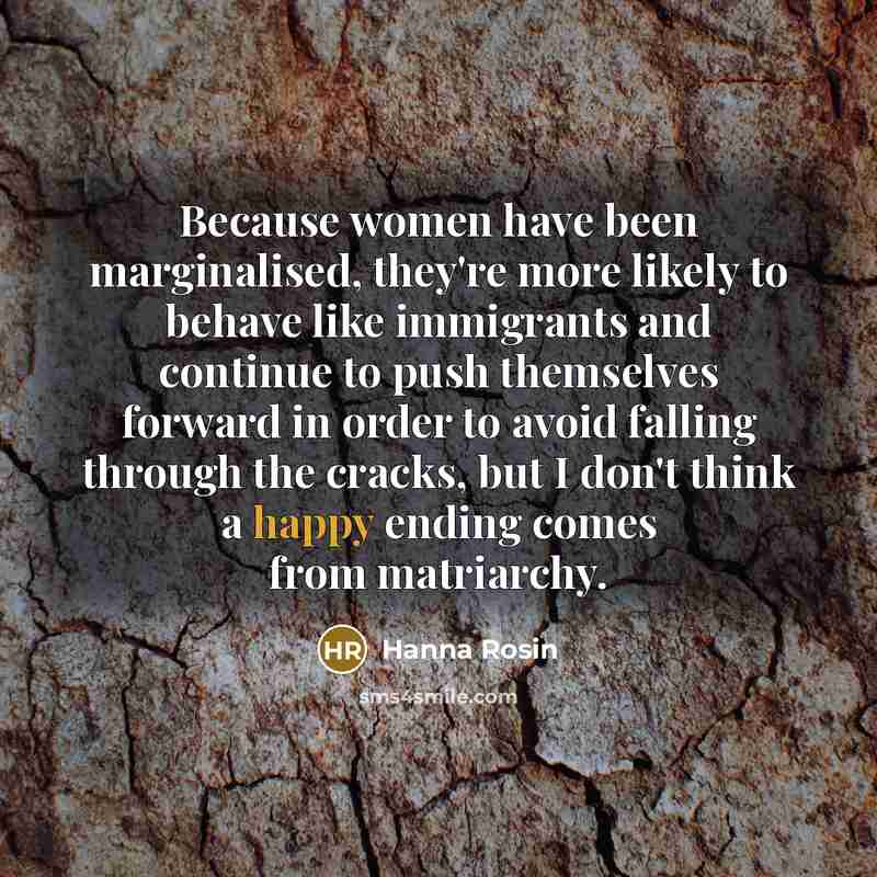 “Because women have been marginalised, they're more likely to behave…” quote by Hanna Rosin