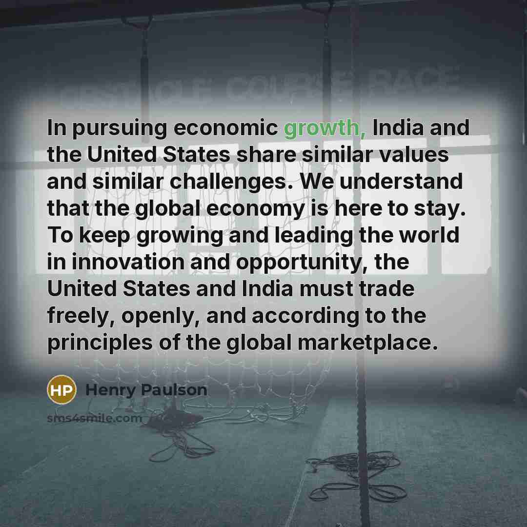 “In pursuing economic growth, India and the United States share…” quote by Henry Paulson