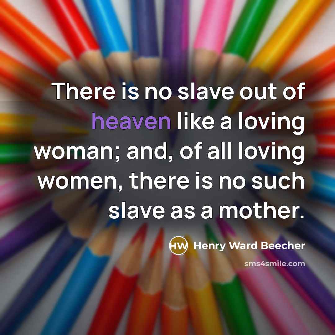 “There is no slave out of heaven like a loving…” quote by Henry Ward Beecher
