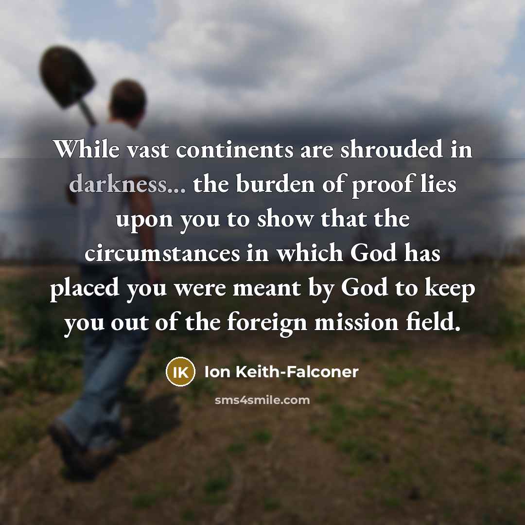 “While vast continents are shrouded in darkness... the burden of…” quote by Ion Keith-Falconer