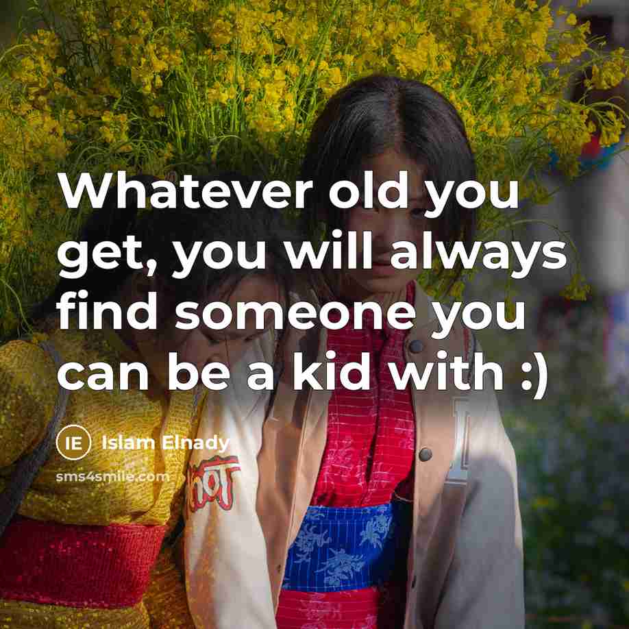 “Whatever old you get, you will always find someone you…” quote by Islam Elnady
