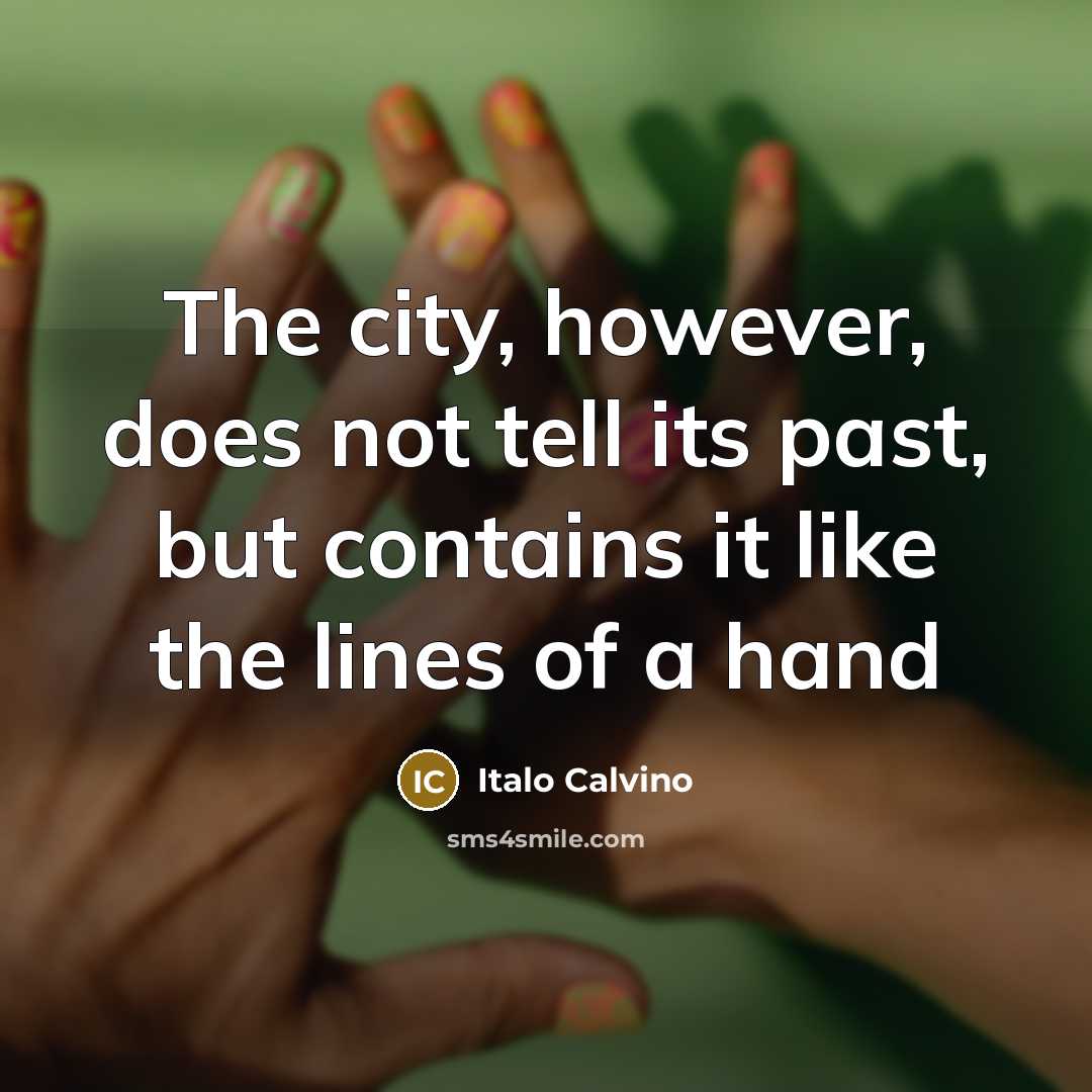 “The city, however, does not tell its past, but contains…” quote by Italo Calvino