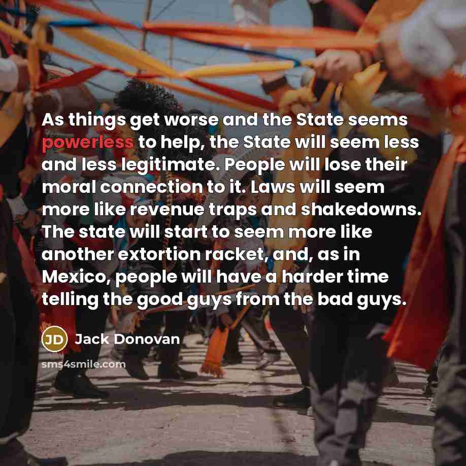 “As things get worse and the State seems powerless to…” quote by Jack Donovan