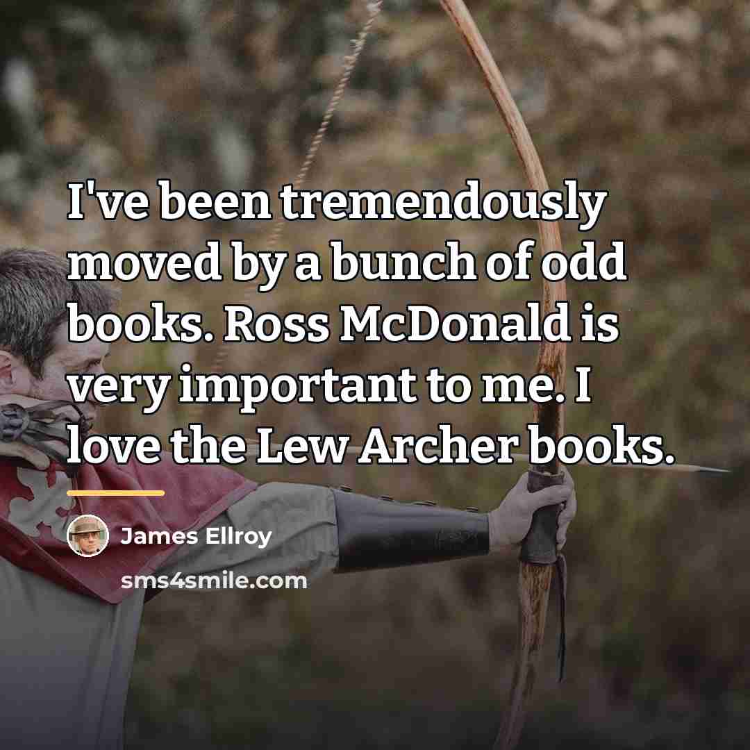 “I've been tremendously moved by a bunch of odd books.…” quote by James Ellroy