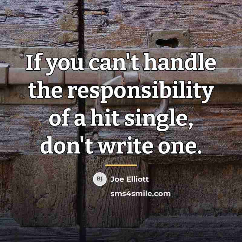 “If you can't handle the responsibility of a hit single,…” quote by Joe Elliott