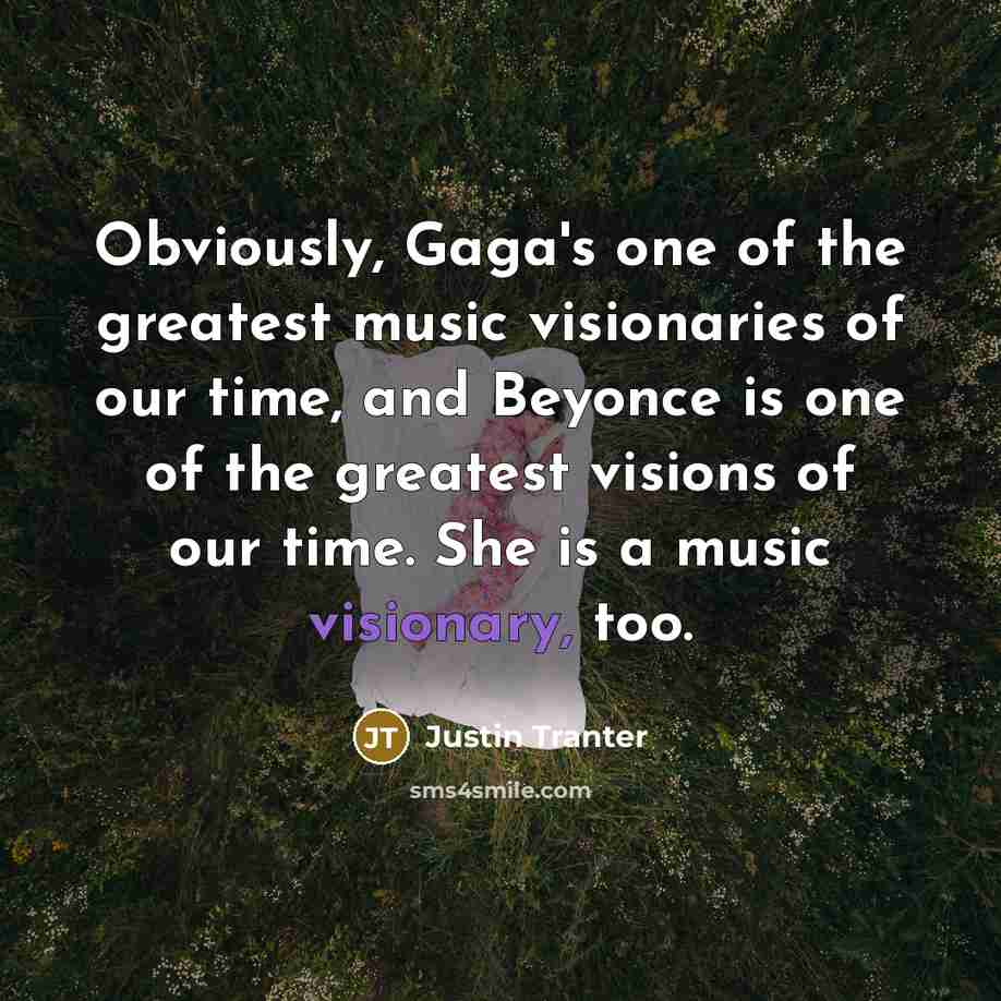 “Obviously, Gaga's one of the greatest music visionaries of our…” quote by Justin Tranter