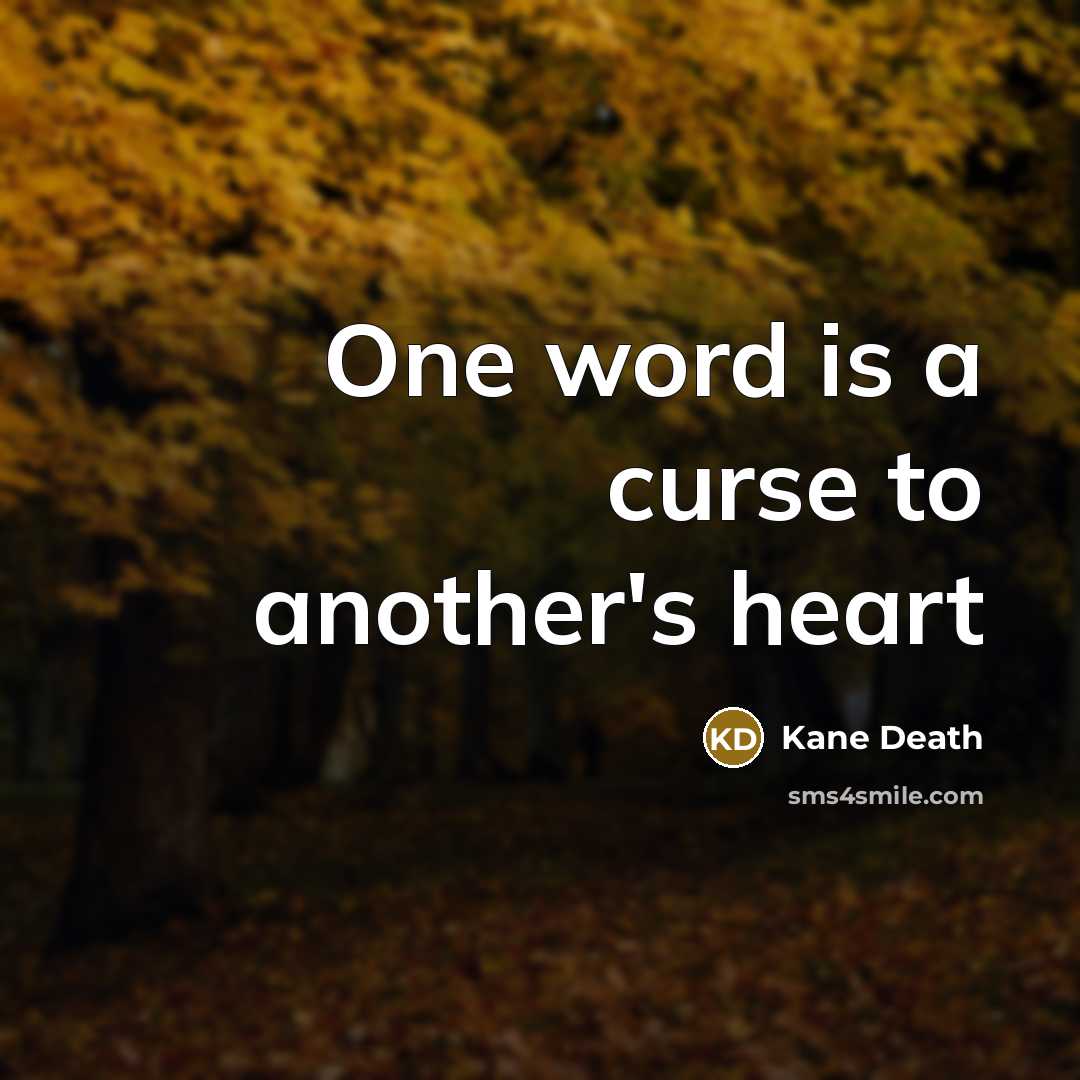 “One word is a curse to another's heart…” quote by Kane Death