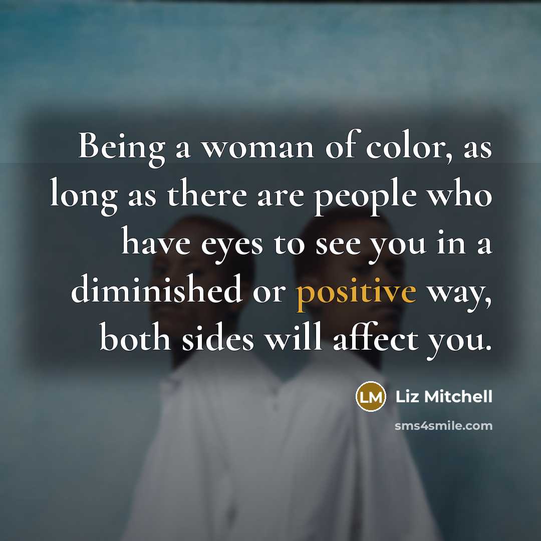 “Being a woman of color, as long as there are…” quote by Liz Mitchell