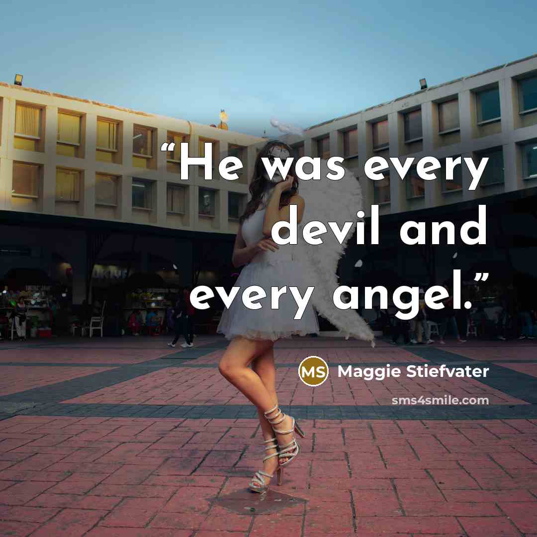 “He was every devil and every angel.” quote by Maggie Stiefvater