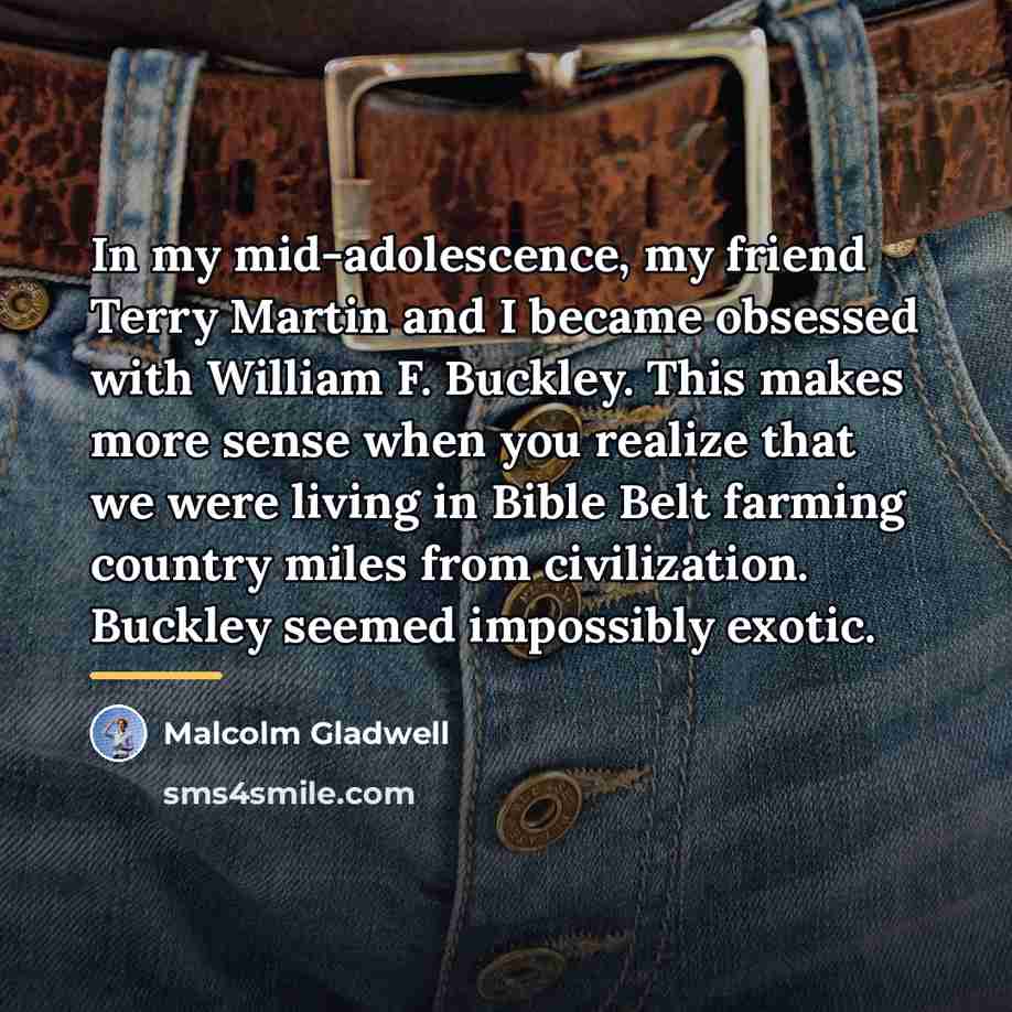 “In my mid-adolescence, my friend Terry Martin and I became…” quote by Malcolm Gladwell