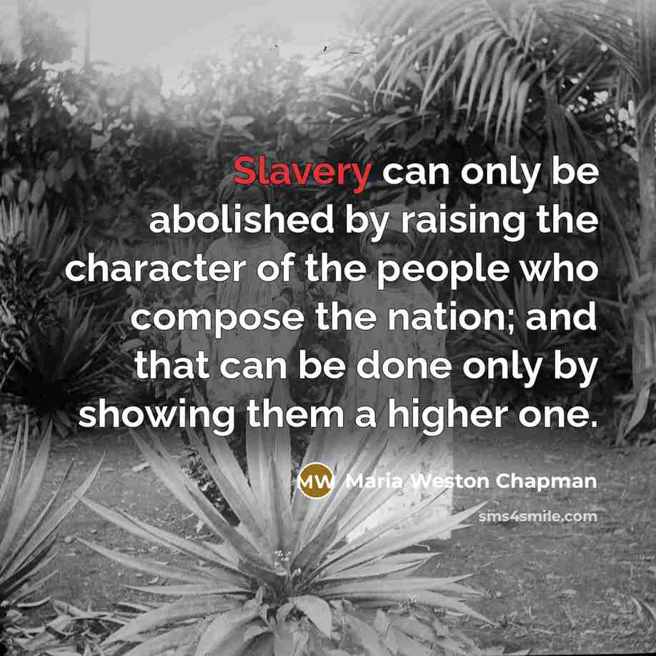 “Slavery can only be abolished by raising the character of…” quote by Maria Weston Chapman