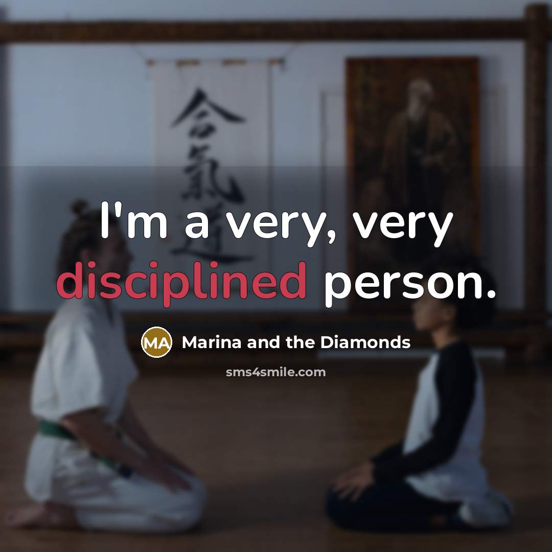 “I'm a very, very disciplined person.…” quote by Marina and the Diamonds
