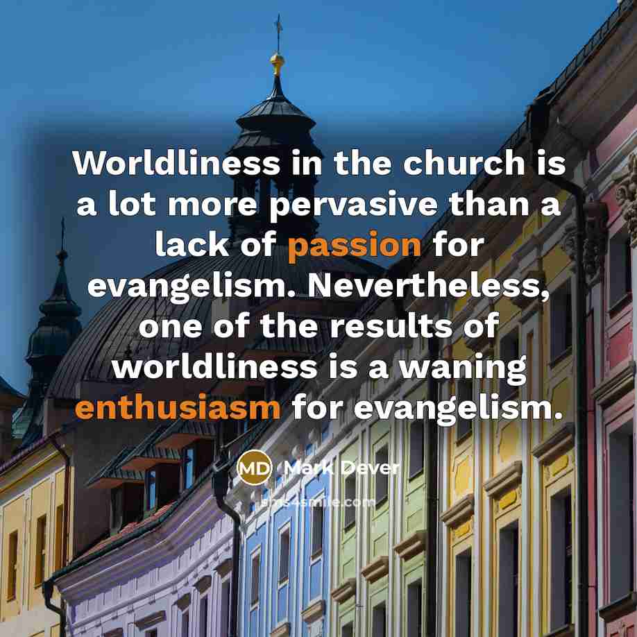 “Worldliness in the church is a lot more pervasive than…” quote by Mark Dever